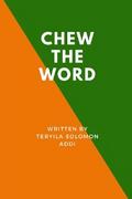 CHEW THE WORD