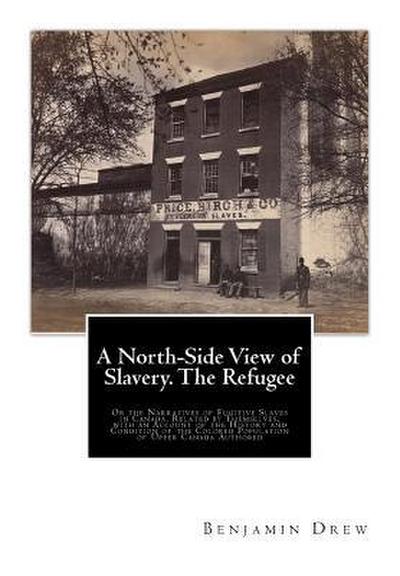 A North-Side View of Slavery. The Refugee