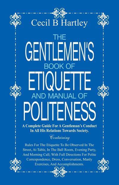 The Gentlemen’s Book of Etiquette and Manual of Politeness