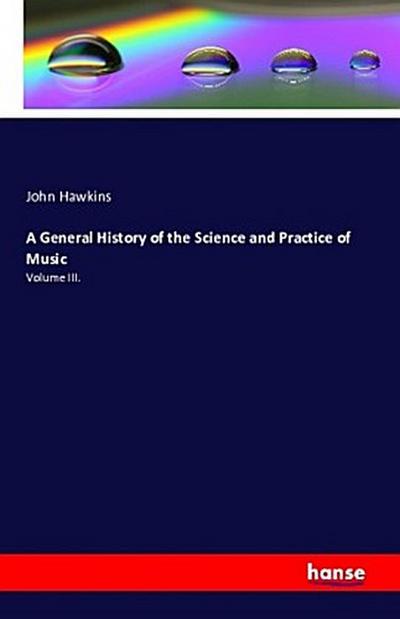 A General History of the Science and Practice of Music