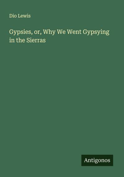 Gypsies, or, Why We Went Gypsying in the Sierras