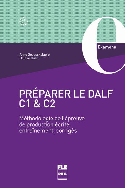 Preparer le DALF C1 & C2: Méthodologie de l’épreuve de production écrite, entrâinement, corrigés / Übungsbuch mit Lösungen