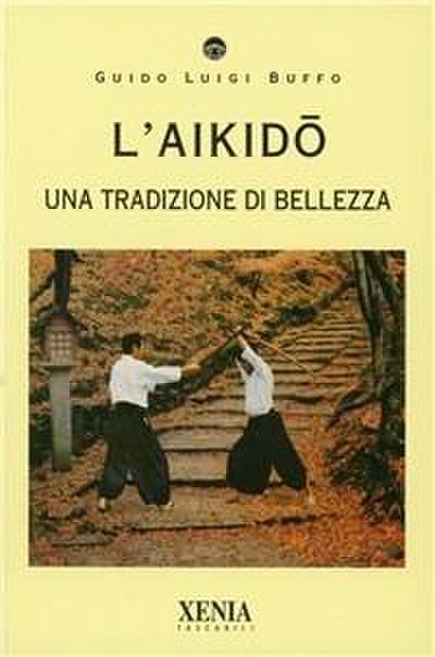 L’ aikido. Una tradizione di bellezza