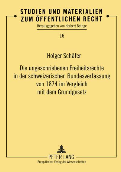 Die ungeschriebenen Freiheitsrechte in der schweizerischen Bundesverfassung von 1874 im Vergleich mit dem Grundgesetz