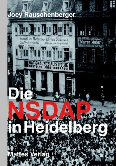 Die NSDAP in Heidelberg: Organisation und Personal im »Dritten Reich« (Beiträge zur Heidelberger Stadtgeschichte)