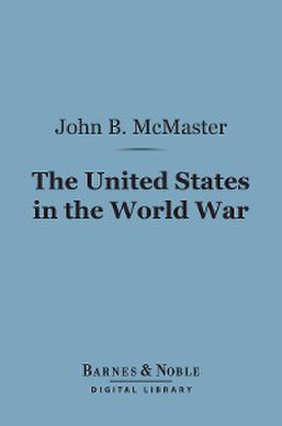 The United States in the World War (Barnes & Noble Digital Library)