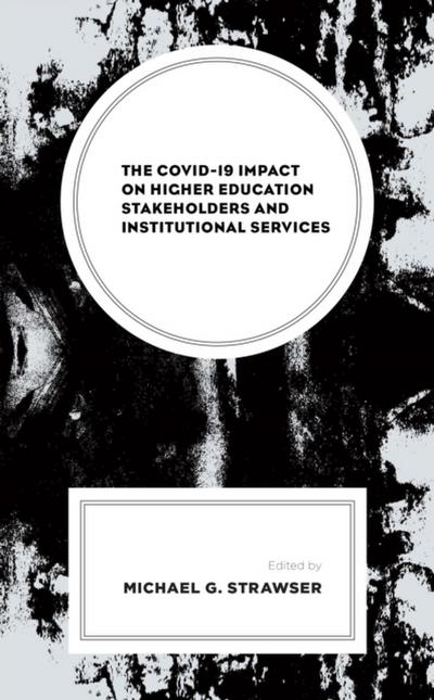 The COVID-19 Impact on Higher Education Stakeholders and Institutional Services