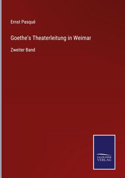 Goethe’s Theaterleitung in Weimar