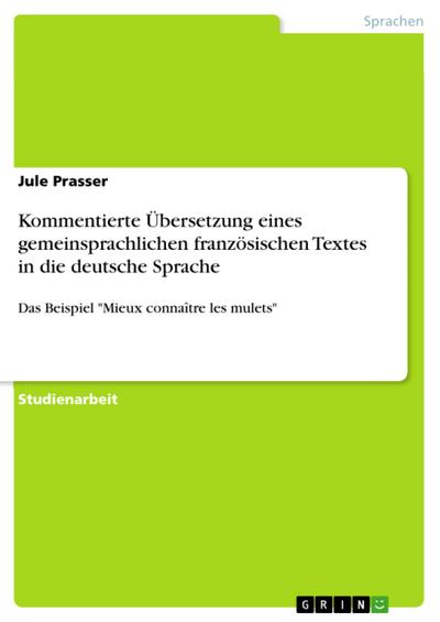 Kommentierte Übersetzung eines gemeinsprachlichen französischen Textes in die deutsche Sprache