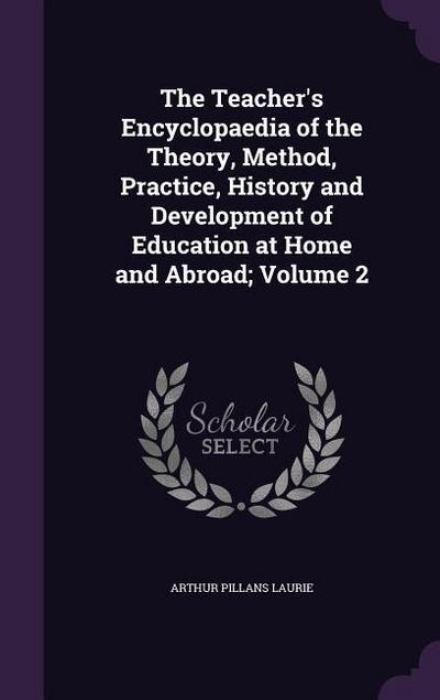The Teacher’s Encyclopaedia of the Theory, Method, Practice, History and Development of Education at Home and Abroad; Volume 2