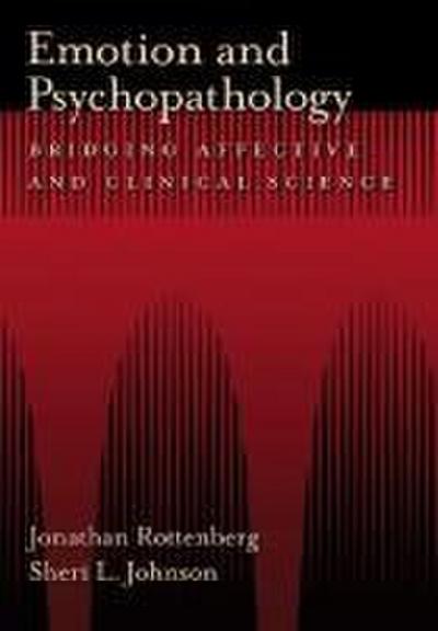 Emotion and Psychopathology: Bridging Affective and Clinical Science