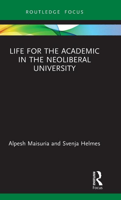 Life for the Academic in the Neoliberal University