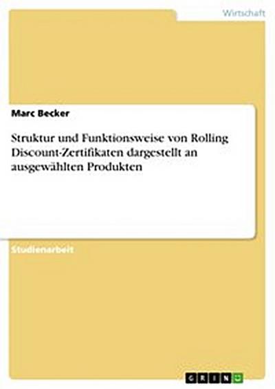 Struktur und Funktionsweise von Rolling Discount-Zertifikaten dargestellt an ausgewählten Produkten