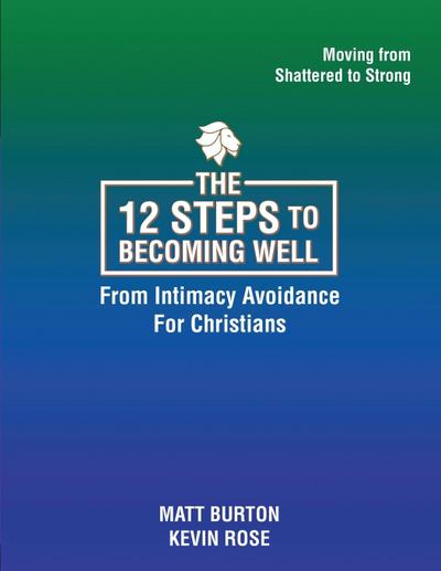 The 12 steps to Becoming Well from Intimacy Avoidance For Christians