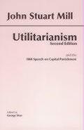 The Utilitarianism: and the 1868 Speech on Capital Punishment (Hackett Classics)