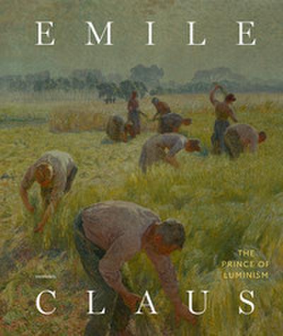 Emile Claus - Prince of Luminism