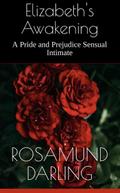 Elizabeth’s Awakening: A Pride and Prejudice Sensual Intimate (At Mr. Darcy’s Pleasure, #3)