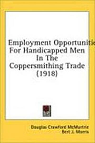 Employment Opportunities For Handicapped Men In The Coppersmithing Trade (1918)