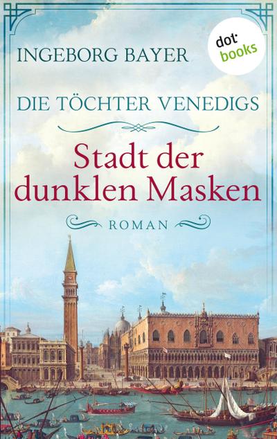 Die Töchter Venedigs - Band 3: Stadt der dunklen Masken