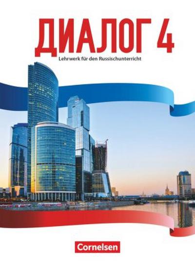 Dialog - Lehrwerk für den Russischunterricht - Russisch als 2. Fremdsprache - Ausgabe 2016 - Band 4