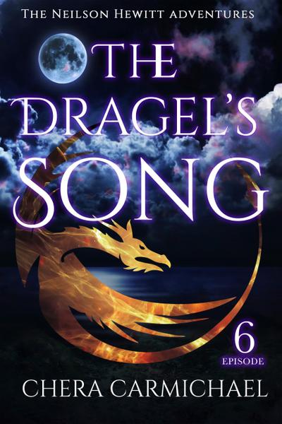 The Dragel’s Song: Episode 6 (Neilson Hewitt, #6)