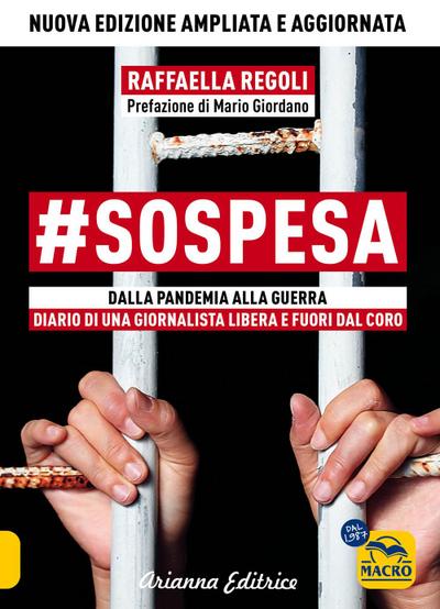#sospesa. Dalla pandemia alla guerra. Diario di una giornalista libera e fuori dal coro