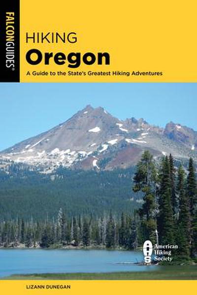 Hiking Oregon: A Guide to the State’s Greatest Hiking Adventures