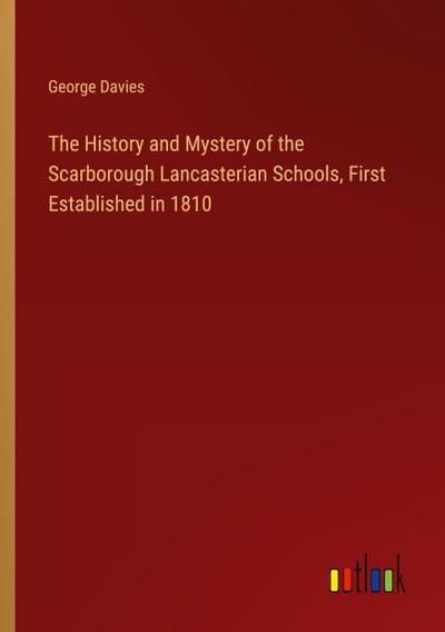 The History and Mystery of the Scarborough Lancasterian Schools, First Established in 1810