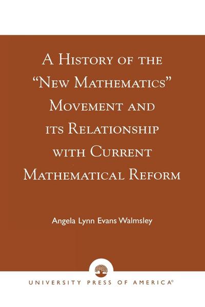 History of the ’New Mathematics’ Movement and its Relationship with Current Mathematical Reform