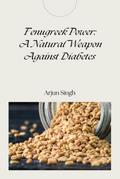 Fenugreek Power: A Natural Weapon Against Diabetes