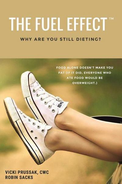 The Fuel Effect(TM): Why Are You Still Dieting?