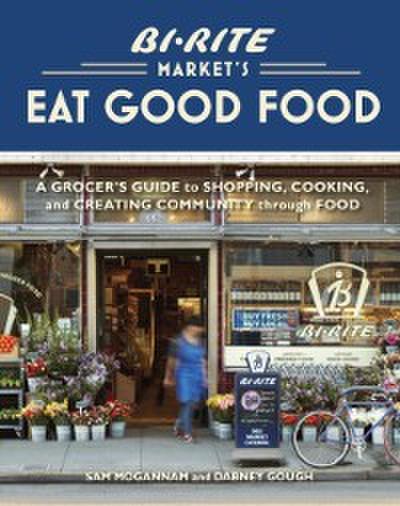 Bi-Rite Market’s Eat Good Food