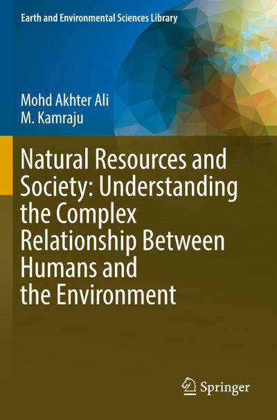 Natural Resources and Society: Understanding the Complex Relationship Between Humans and the Environment
