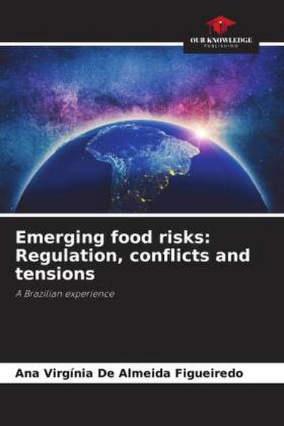 Emerging food risks: Regulation, conflicts and tensions