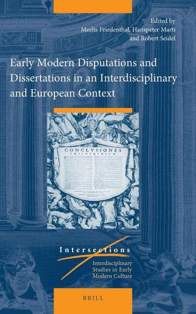 Early Modern Disputations and Dissertations in an Interdisciplinary and European Context