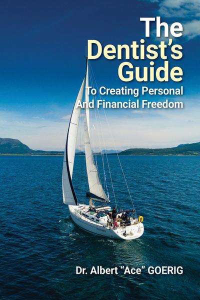 The Dentist’s Guide to Creating Personal and Financial Freedom