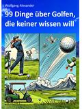 99 Dinge über Golfen,  die keiner wissen will