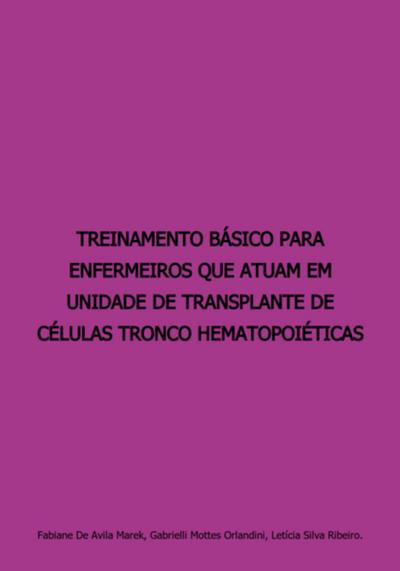 Treinamento Básico Para Enfermeiros Que Atuam Em   Unidade De Transplante De Células Tronco Hematopoéticas