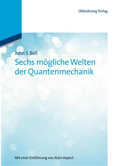 Sechs mögliche Welten der Quantenmechanik