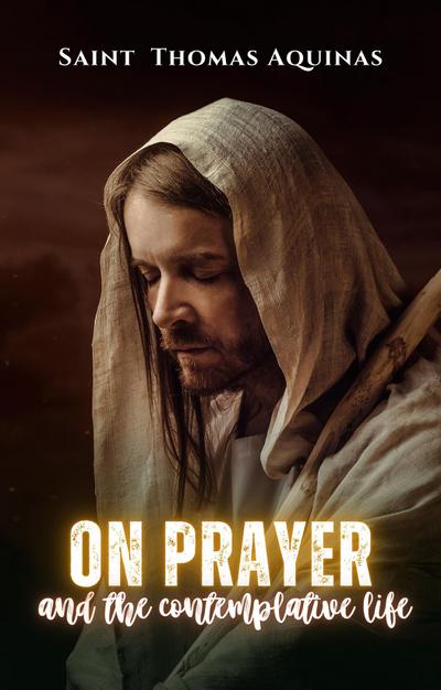 On prayer and the contemplative life