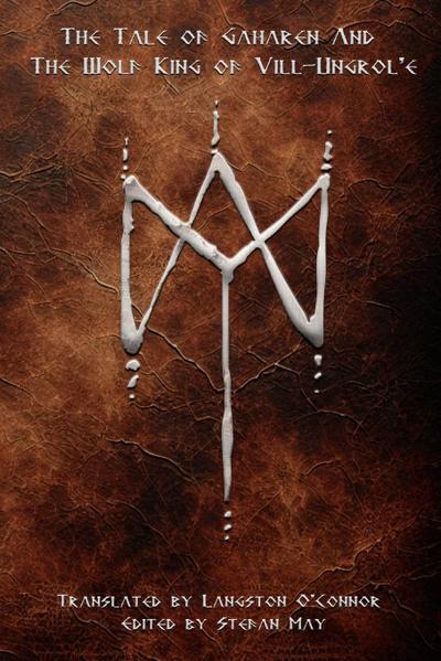 The Tale of Gaharen And The Wolf King of Vill-Ungrol’e