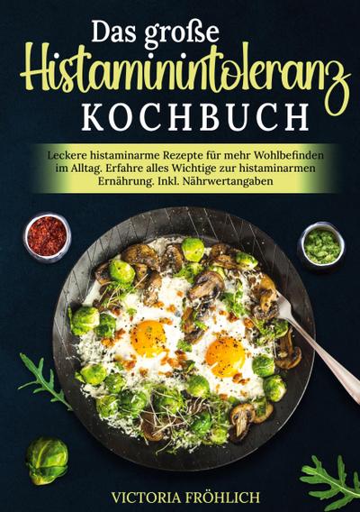 Das große Histaminintoleranz Kochbuch