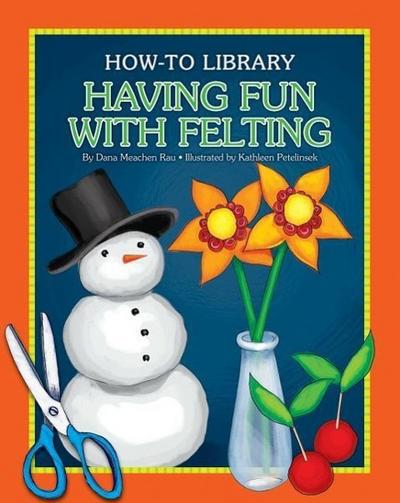 Having Fun with Felting