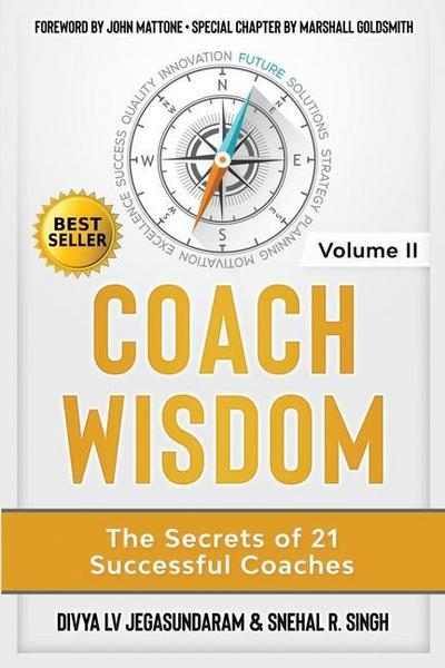 Coach Wisdom Volume II: The Secrets of 21 Successful Coaches