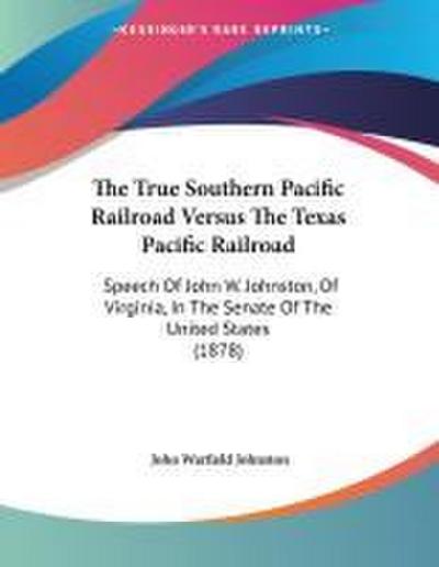 The True Southern Pacific Railroad Versus The Texas Pacific Railroad