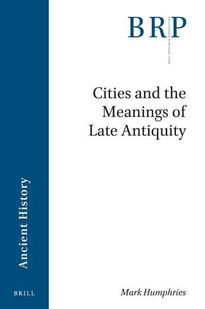 Cities and the Meanings of Late Antiquity