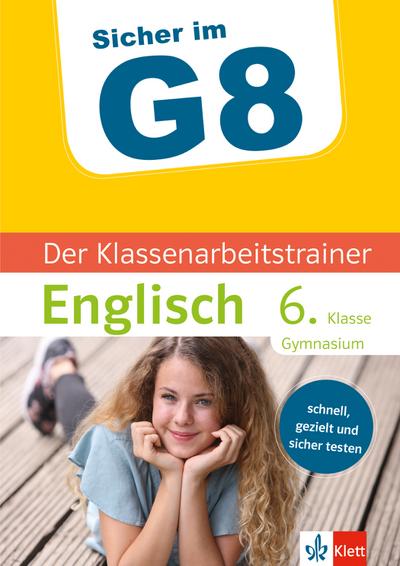 Sicher im G8 - Der Klassenarbeitstrainer Englisch 6. Klasse Gymnasium