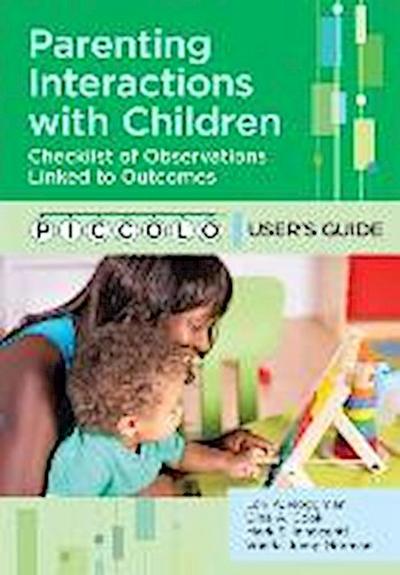 Parenting Interactions with Children: Checklist of Observations Linked to Outcomes (Piccolo(tm)) User’s Guide