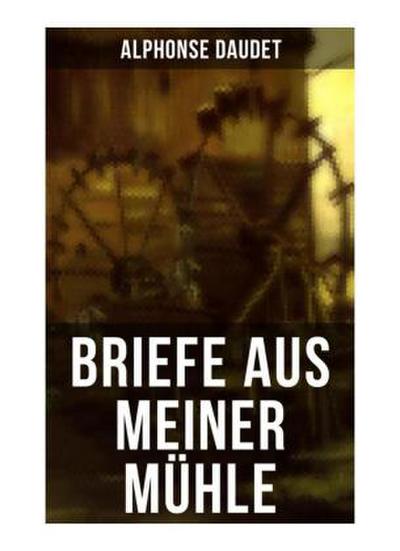 Briefe aus meiner Mühle