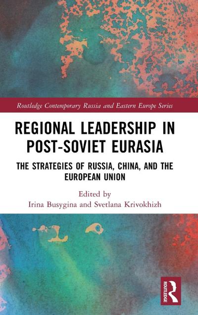 Regional Leadership in Post-Soviet Eurasia
